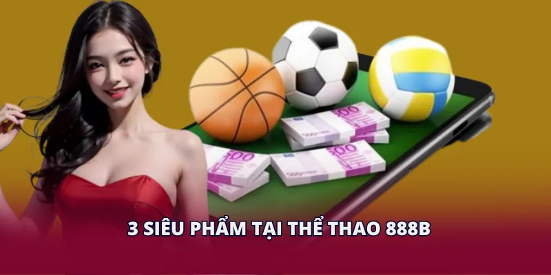 3 siêu phẩm tại thể thao KUBET