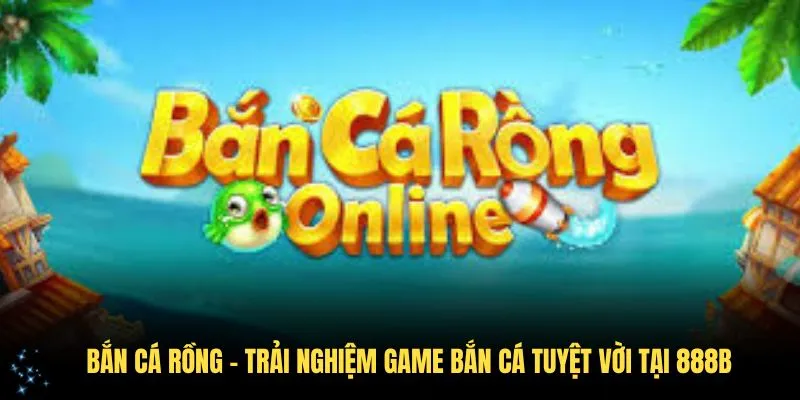 Bắn Cá Rồng - Trải Nghiệm Game Bắn Cá Tuyệt vời Tại KUBET