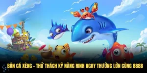 Bắn Cá Xèng - Thử Thách Kỹ Năng Rinh Ngay Thưởng Lớn Cùng KUBET