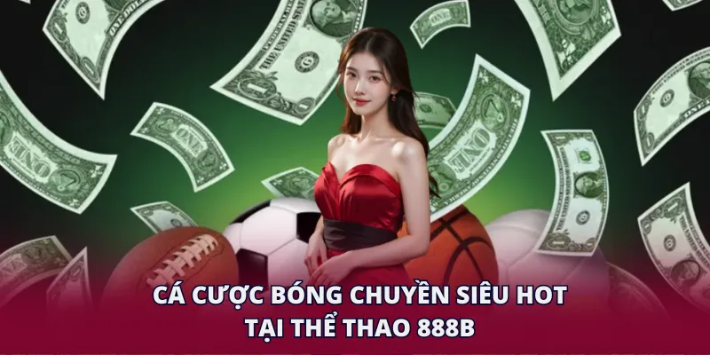 Cá cược bóng chuyền siêu hot tại thể thao KUBET