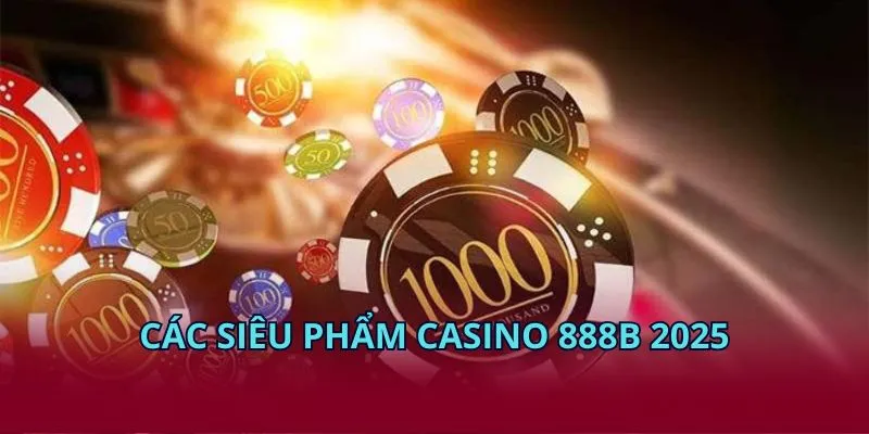 Các siêu phẩm casino KUBET 2025
