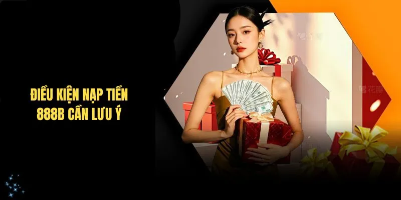 Điều kiện nạp tiền KUBET cần lưu ý