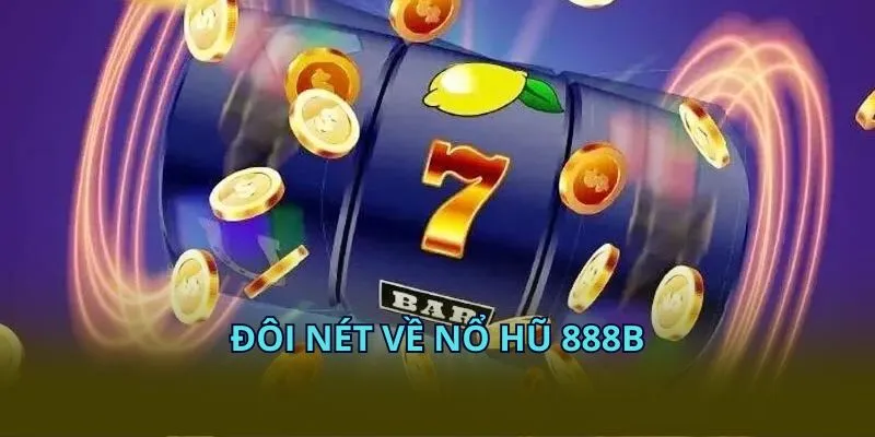 Đôi nét về nổ hũ KUBET