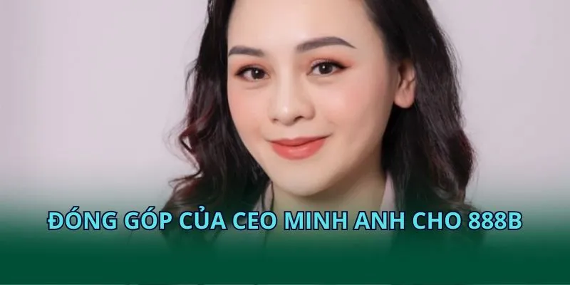 Đóng góp của CEO Minh Anh cho KUBET