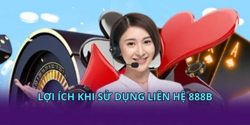 Lợi ích khi sử dụng liên hệ KUBET